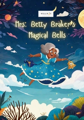 Mrs. Betty Brakers Magical Bells by Kid Stories, Wellway