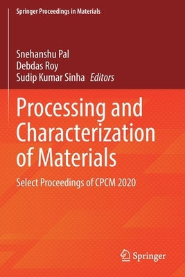 Processing and Characterization of Materials: Select Proceedings of Cpcm 2020 by Pal, Snehanshu