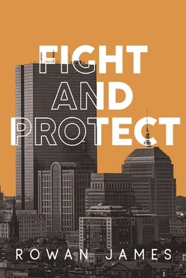 Fight and Protect by James, Rowan