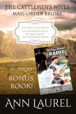 The Cattlemen's Wives Series (Mail Order Bride) + Bonus Book by Laurel, Ann