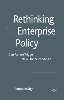 Rethinking Enterprise Policy: Can Failure Trigger New Understanding? by Bridge, S.