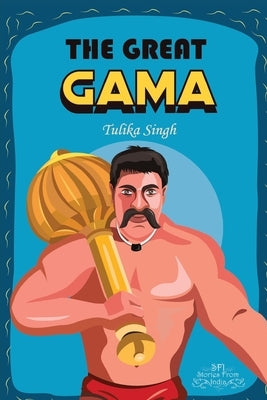 The Great Gama by Singh, Tulika