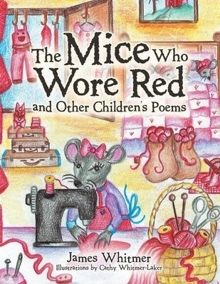 The Mice Who Wore Red and Other Children's Poems by Whitmer, James