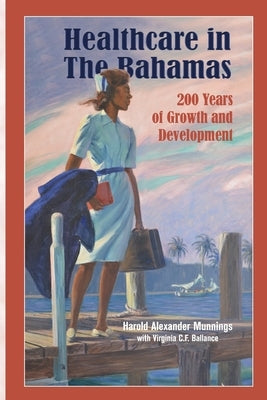 Healthcare in the Bahamas by Munnings, Harold