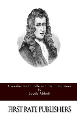 Chevalier de la Salle and His Companions by Abbott, Jacob