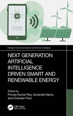 Next-Generation Artificial Intelligence Driven Smart and Renewable Energy by Roy, Provas Kumar