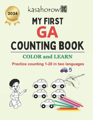 My First Ga Counting Book: Colour and Learn 1 2 3 by Kasahorow