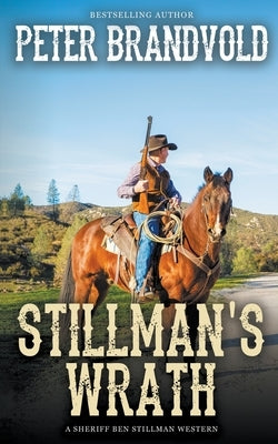 Stillman's Wrath (A Sheriff Ben Stillman Western) by Brandvold, Peter