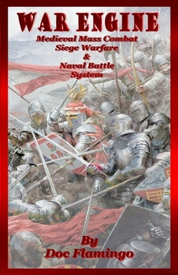 War Engine: Medieval Mass Combat, Siege Warfare, & Naval Battle System by Anderson, Alex I.
