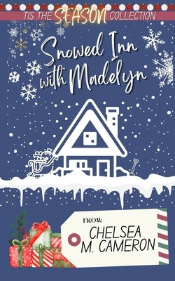 Snowed Inn with Madelyn by Cameron, Chelsea M.