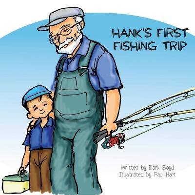 Hank's First Fishing Trip by Boyd, Mark