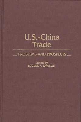 Us-China Trade: Problems and Prospects by Lawson, Eugene