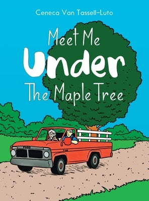 Meet Me Under the Maple Tree by Tassell-Luto, Ceneca Van