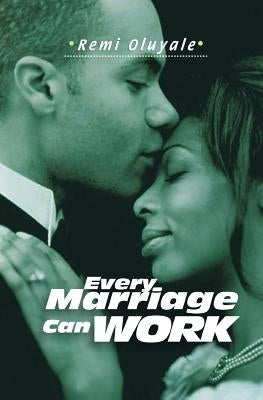 Every Marriage Can Work by Oluyale, Remi