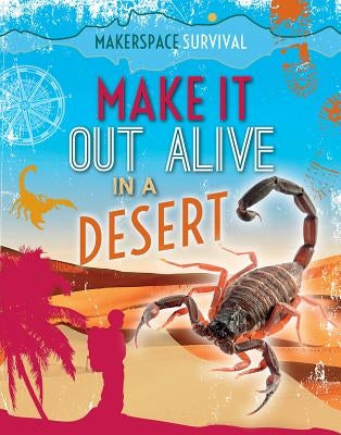 Make It Out Alive in a Desert by Martin, Claudia