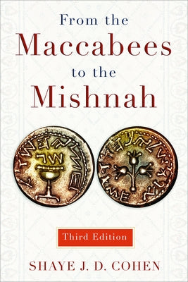 From the Maccabees to the Mishnah, Third Edition by Cohen, Shaye