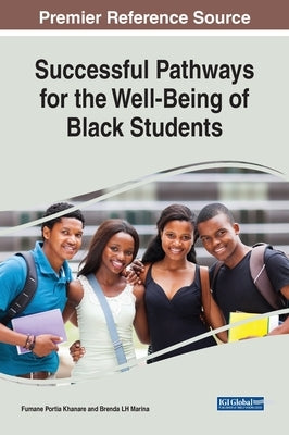 Successful Pathways for the Well-Being of Black Students by Khanare, Fumane Portia