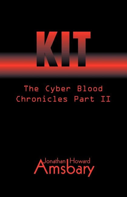 Kit: The Cyber Book Chronicles Part II by Amsbary, Jonathan Howard