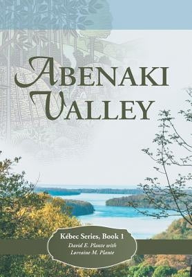 Abenaki Valley: Kébec Series, Book 1 by Plante, David E.