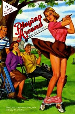 Playing Around: The Perfect Swingers by Press, Locus Elm
