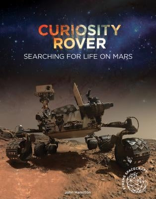 Curiosity Rover: Searching for Life on Mars: Searching for Life on Mars by Hamilton, John