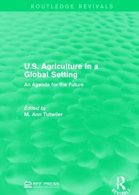 U.S. Agriculture in a Global Setting: An Agenda for the Future by Tutwiler, M. Ann