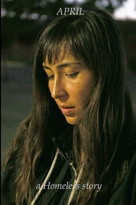 APRIL a Homeless story by Randall, Tino