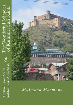 The Wonderful Miracles of Kashmiri Sufi Saints: Majmooa Masmooa by Shah, Sayid Ashraf