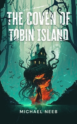 The Coven of Tobin Island by Neeb, Michael