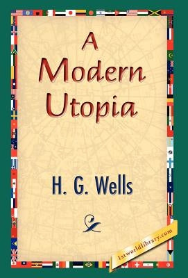 A Modern Utopia by Wells, H. G.