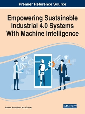 Empowering Sustainable Industrial 4.0 Systems With Machine Intelligence by Ahmad, Muneer