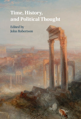 Time, History, and Political Thought by Robertson, John