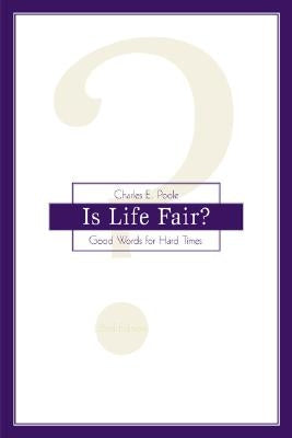 Is Life Fair?: Good Words for Hard Times by Poole, Charles E.