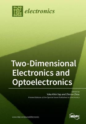 Two-Dimensional Electronics and Optoelectronics by Yap, Yoke Khin