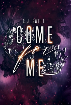 Come for Me by Sweet, C. J.