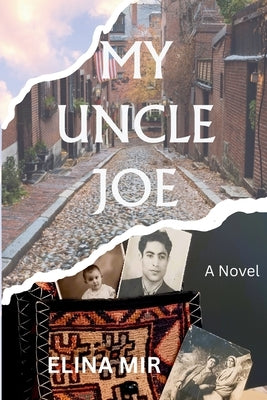 My Uncle Joe: When the Past Meets the Present by Mirijanyan, Leonora Elina