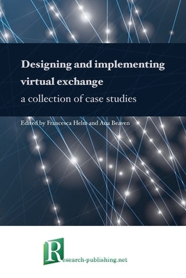 Designing and implementing virtual exchange - a collection of case studies by Helm, Francesca