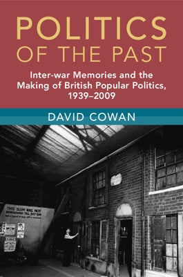Politics of the Past by Cowan, David