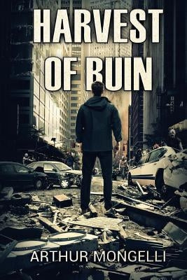 Harvest Of Ruin: A Zombie Novel by Mongelli, Arthur