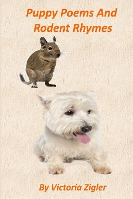 Puppy Poems And Rodent Rhymes by Zigler, Victoria