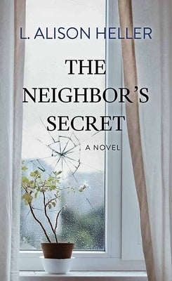 The Neighbor's Secret by Heller, L. Alison