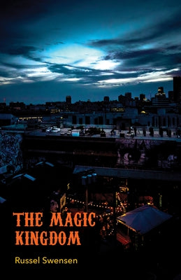The Magic Kingdom by Swensen, Russel