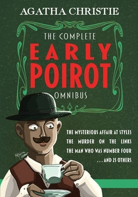 The Complete Early Poirot Omnibus: The Mysterious Affair at Styles; The Murder on the Links; The Man Who Was Number Four; and 25 Others by John, Finn J. D.