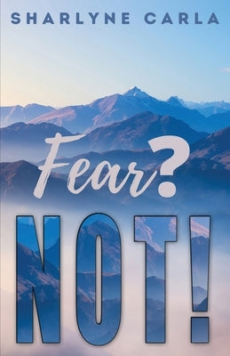Fear? NOT! by Carla, Sharlyne