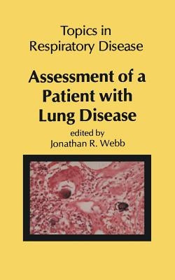 Assessment of a Patient with Lung Disease by Webb, J. R.