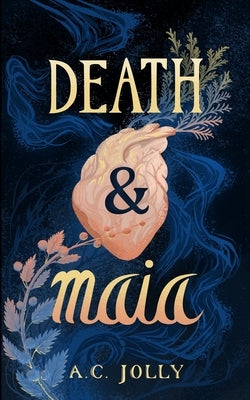 Death & Maia by Jolly, A. C.