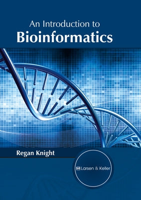 An Introduction to Bioinformatics by Knight, Regan