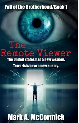 The Remote Viewer: Fall of the Brotherhood/Book 1 by McCormick, Mark a.