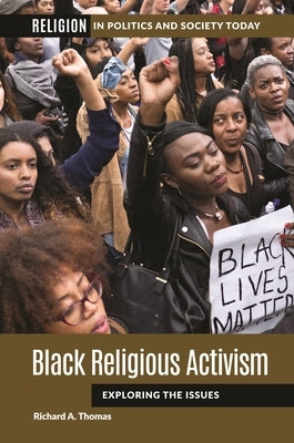 Black Religious Activism: Exploring the Issues by Thomas, Richard A.