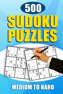 500 Sudoku Puzzles: Medium to Hard Sudoku Puzzle Book With Solutions by Designs, Elmsleigh